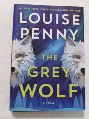 (NEW) THE GREY WOLF, A NOVEL by Louise Penny  2024 First Edition